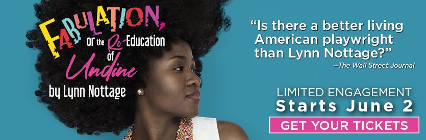 FABULATION, OR THE RE-EDUCATION OF UNDINE | A Philadelphia Premiere by Lynn Nottage | Directed by Amina Robinson | LIMITED ENGAGEMENT: June 2 - 26, 2022