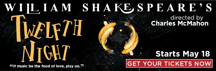 TWELFTH NIGHT by William Shakespeare | Directed by Charles McMahon | LIMITED ENGAGEMENT starts May 18, 2023