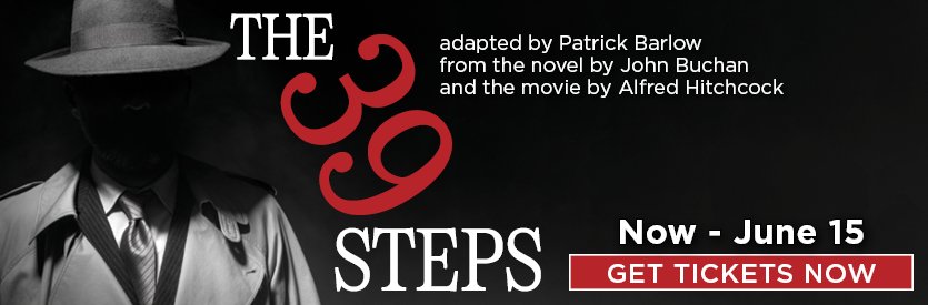 Lantern Theater Company proudly presents THE 39 STEPS | Adapted by Patrick Barlow from the novel by John Buchan and the movie by Alfred Hitchcock | Directed by Charles McMahon | LIMITED ENGAGEMENT: May 15 - June 15, 2025