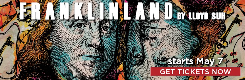 Lantern Theater Company proudly presents FRANKLINLAND by Lloyd Suh | Directed by Charles McMahon | May 7 - June 7, 2026