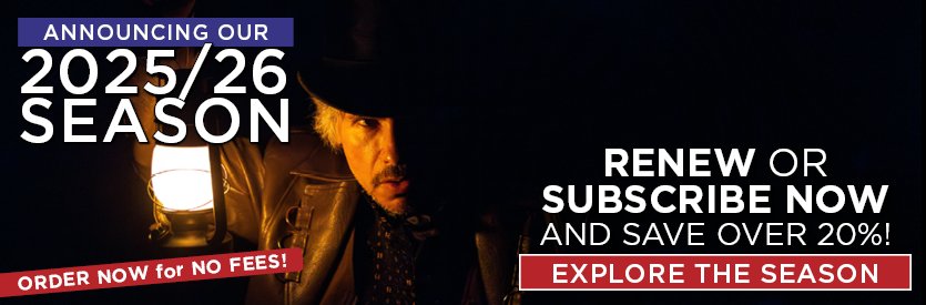 Announcing our 2025/26 season! Join us for a season of extraordinary plays from some of the world's best playwrights past and present... explore the season here >>>