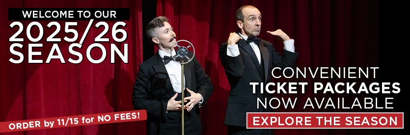 Welcome to our 2025/26 season! Join us for a season of extraordinary plays from some of the world's best playwrights past and present... explore the season here >>>