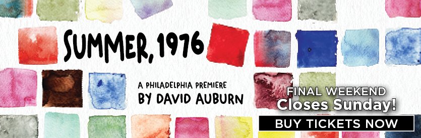 Lantern Theater Company proudly presents SUMMER, 1976 by David Auburn | Directed by Kate Galvin | Now - October 11, 2026