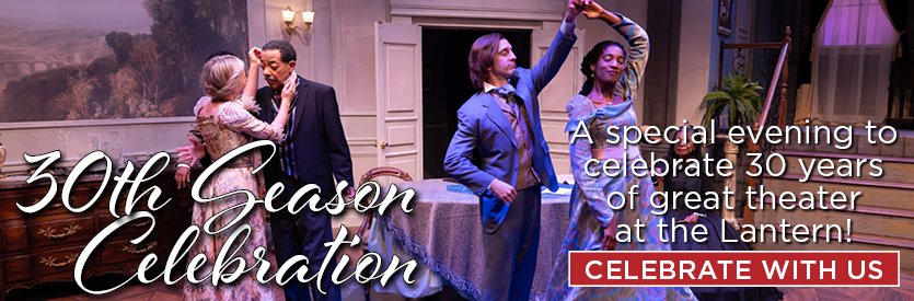 30th Season Celebration: Join us on Wednesday, November 15, 2023, for a special evening to celebrate 30 years of great theater at Lantern Theater Company