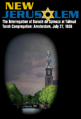 New Jerusalem, The Interrogation of Baruch de Spinoza at Talmud Torah Congregation: Amsterdam, July 27, 1656