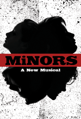 Minors: A New Musical by Kittson O'Neill and Robert Kaplowitz