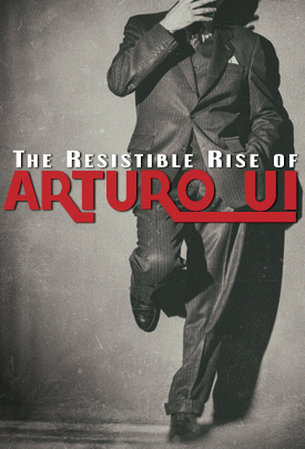 The Resistible Rise of Arturo Ui by Bertolt Brecht