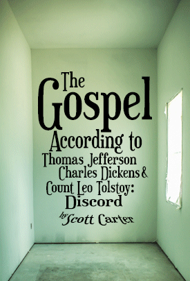 The Gospel According to Thomas Jefferson, Charles Dickens & Count Leo Tolstoy: Discord