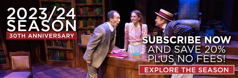 Welcome to our 30th anniversary season! Join us as a subscriber now and SAVE 20% OFF regular ticket prices, plus get VIP access to the best seats in the house and an array of money-saving subscriber perks.