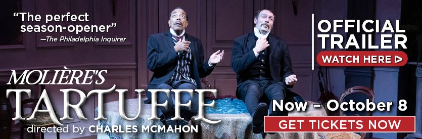 Lantern Theater Company proudly presents Moliere's TARTUFFE |  Translated into English verse by Richard Wilbur | Directed by Charles McMahon | LIMITED ENGAGEMENT: Now through October 8, 2023