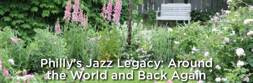 Philly's Jazz Legacy: Around the World and Back Again