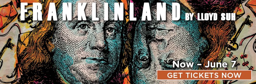 Lantern Theater Company proudly presents FRANKLINLAND by Lloyd Suh | Directed by Charles McMahon | Now through June 7, 2026