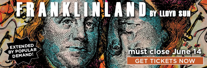 Lantern Theater Company proudly presents FRANKLINLAND by Lloyd Suh | Directed by Charles McMahon | Extended through June 14, 2026