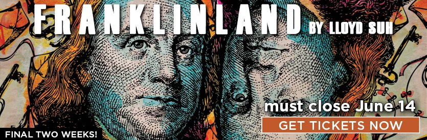 Lantern Theater Company proudly presents FRANKLINLAND by Lloyd Suh | Directed by Charles McMahon | Extended through June 14, 2026