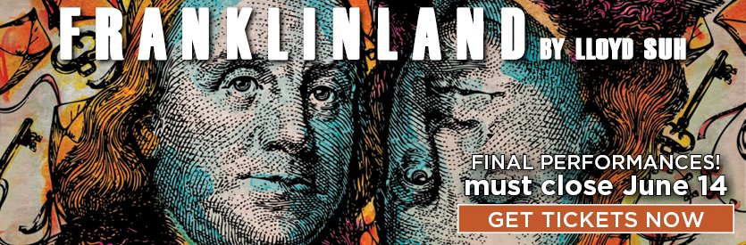 Lantern Theater Company proudly presents FRANKLINLAND by Lloyd Suh | Directed by Charles McMahon | Extended through June 14, 2026