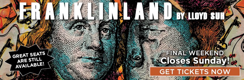 Lantern Theater Company proudly presents FRANKLINLAND by Lloyd Suh | Directed by Charles McMahon | Extended through June 14, 2026