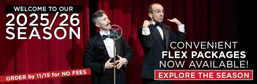 Welcome to our 2025/26 season! Join us for a season of extraordinary plays from some of the world's best playwrights past and present... explore the season here >>>