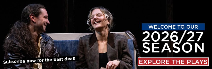 Announcing our 2026/27 season! Join us for a season of extraordinary plays from some of the world's best playwrights past and present... explore the season here >>>